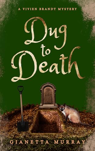 Dug to Death: A Vivien Brandt Mystery (Book 2) (The Vivien Brandt Mysteries 1)