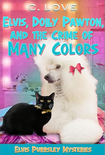 Elvis, Dolly Pawton, and the Crime of Many Colors (Elvis Purrsley Mysteries Book 3)