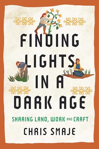 Finding Lights in a Dark Age: Sharing Land, Work and Craft