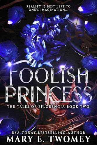 Foolish Princess (The Tales of Eflorencia Book 2)