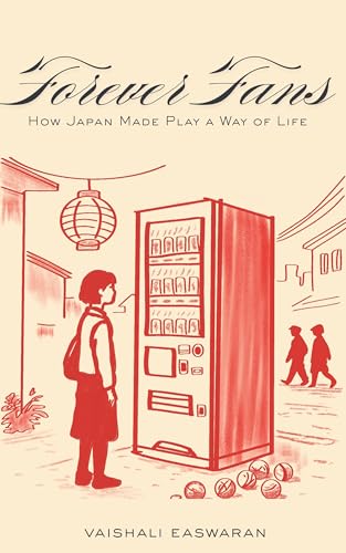 Forever Fans: How Japan Made Play a Way of Life