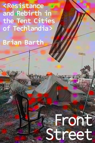 Front Street: Resistance and Rebirth in the Tent Cities of Techlandia