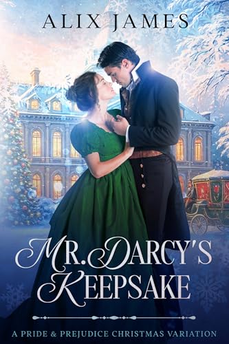 Mr. Darcy’s Keepsake: A Pride and u0026 Prejudice Christmas Novella (Christmastide with Mr. Darcy)