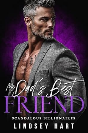 My Dad’s Best Friend (Scandalous Billionaires)