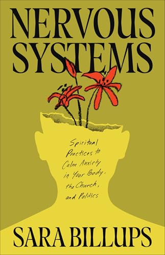 Nervous Systems: Spiritual Practices to Calm Anxiety in Your Body, the Church, and Politics