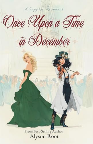 Once Upon a Time in December: A Sapphic Holiday Romance of Self-Discovery and Second Chances
