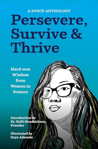 Persevere, Survive, and u0026 Thrive: Hard-won Wisdom from Women in Science