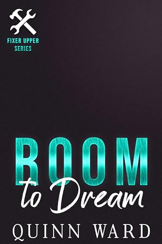 Room to Dream: A Grumpy Sunshine Small Town Gay Romance (The Fixer Upper)