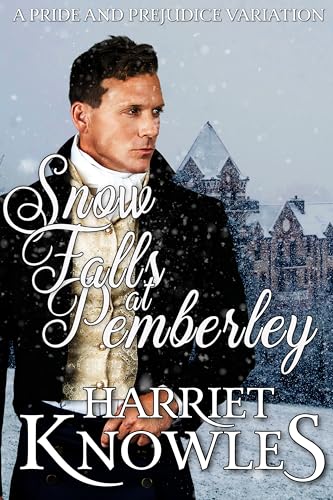 Snow Falls at Pemberley: A Pride and Prejudice Variation (A Very Darcy Holiday Hug)