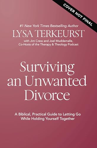 Surviving an Unwanted Divorce: A Biblical, Practical Guide to Letting Go While Holding Yourself Together