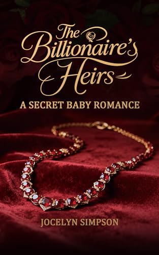 The Billionaire’s Hidden Heirs: A Secret Baby Romance