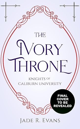 The Ivory Throne (Knights of Caliburn University, #2)