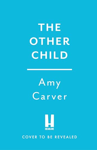 The Other Child: A completely addictive psychological thriller with a heart-pounding twist