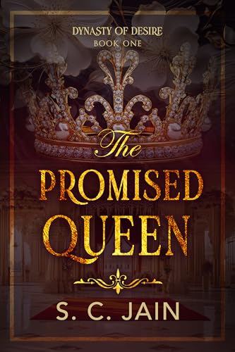 The Promised Queen: A Marriage of Convenience Indian Royal Romance (Dynasty of Desire Book 1)