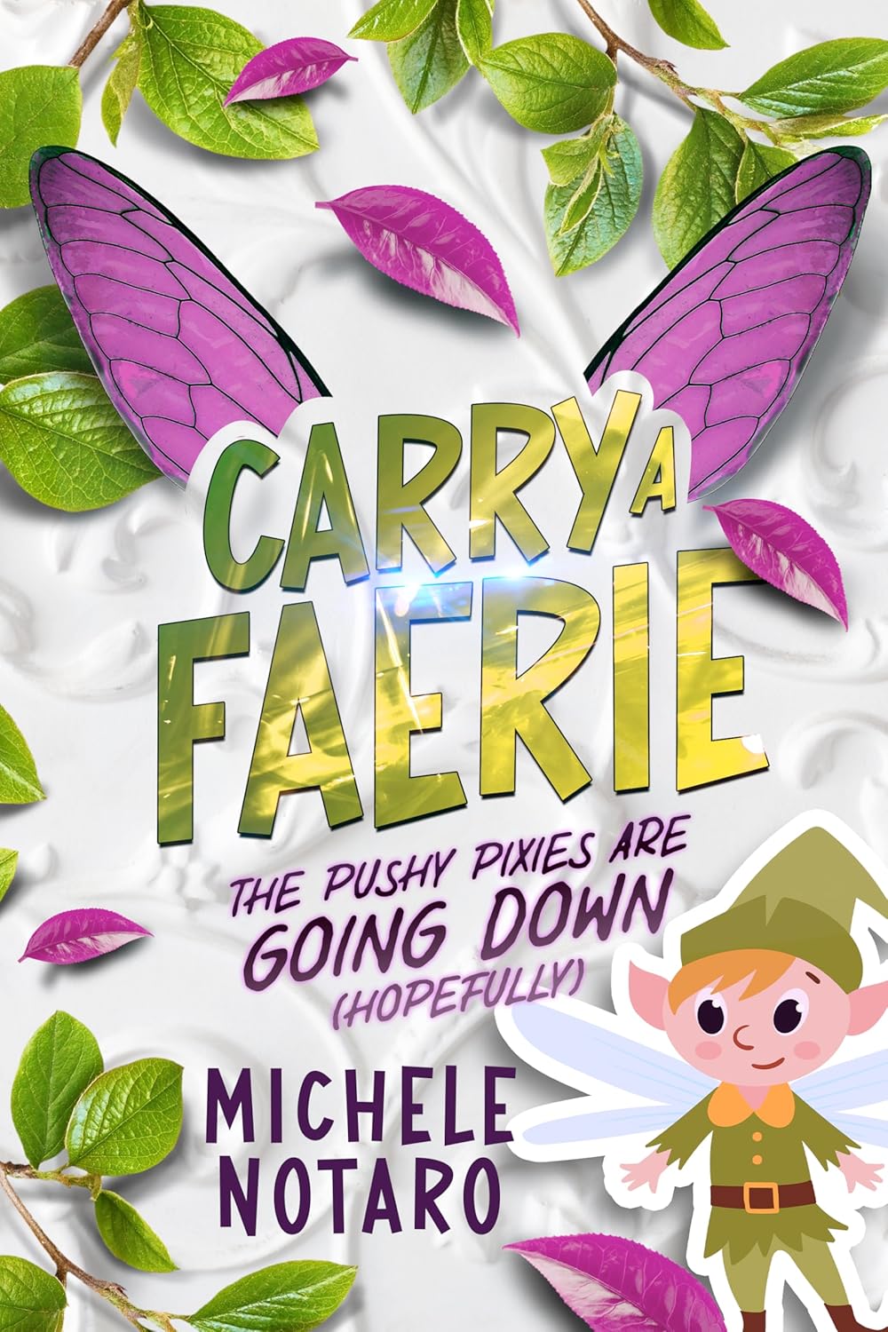 The Pushy Pixies Are Going Down (Hopefully) (Carry A Faerie #2)