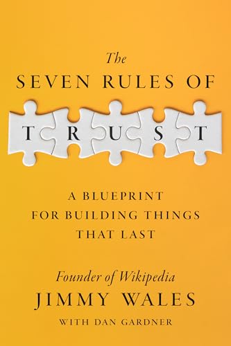The Seven Rules of Trust: A Blueprint for Building Things That Last