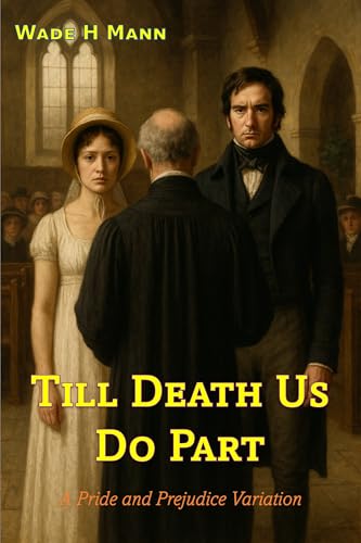 Till Death Us Do Part – Book 1: A Pride and Prejudice Variation (Pride and Prejudice Variations)