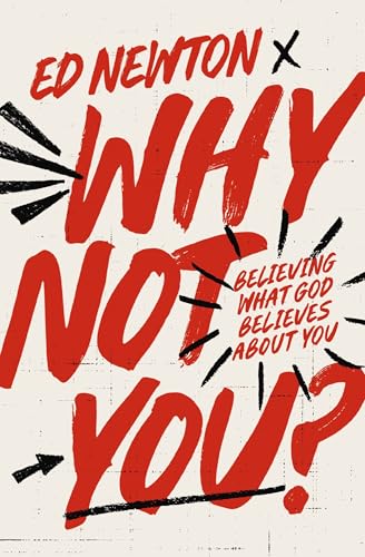 Why Not You?: Believing What God Believes About You