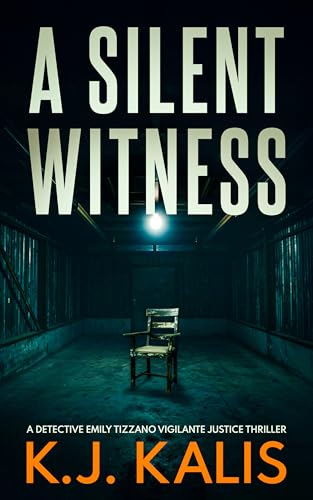 A Silent Witness: A Detective Emily Tizzano Vigilante Justice Thriller