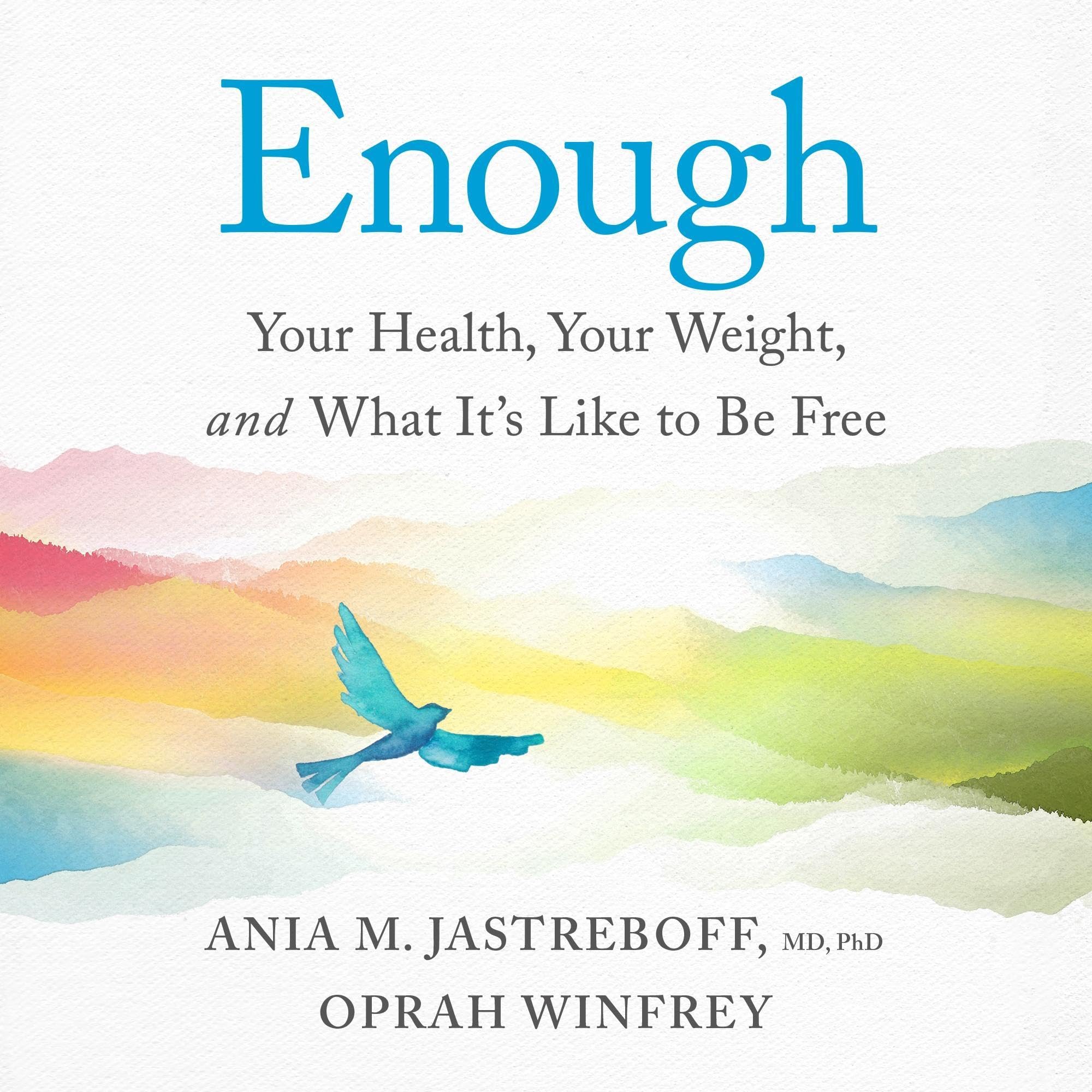 Enough: Your Health, Your Weight, and What It’s Like To Be Free by Oprah Winfrey
