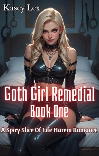 Goth Girl Remedial: Book One: A Spicy Slice of Life Harem Romance
