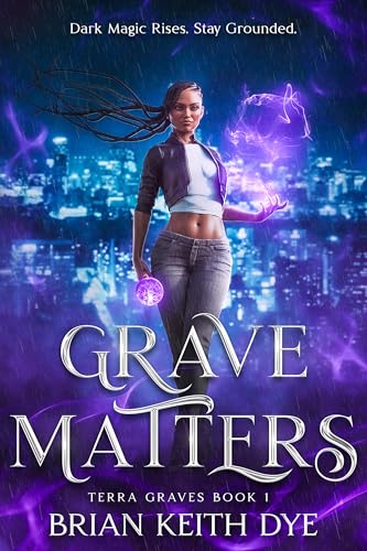 Grave Matters: Terra Graves Book 1 (The Terra Graves Series)