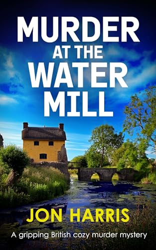 MURDER AT THE WATER MILL a gripping British cozy murder mystery (the Somerset whodunit mysteries Book 4)
