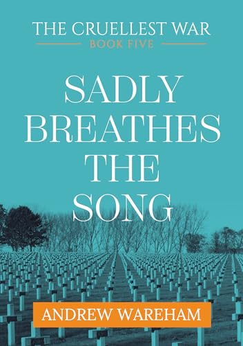 Sadly Breathes The Song (The Cruellest War Book 5)