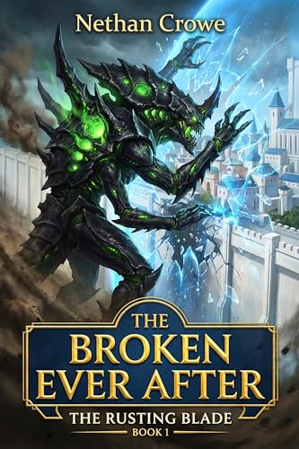 The Broken Ever After: The Rusting Blade Book 1: Isekai Fantasy Adventure Gamelit
