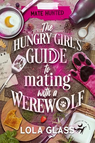 The Hungry Girl’s Guide to Mating with a Werewolf (Mate Hunted, #6)
