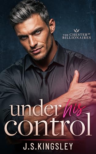 Under His Control: A Silver Fox Boss Fake Marriage Secret Baby Romance (The Chester Street Billionaires Book 3)