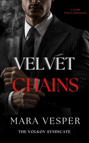 Velvet Chains: A Dark Bratva Romance (The Volkov Syndicate Book 1)