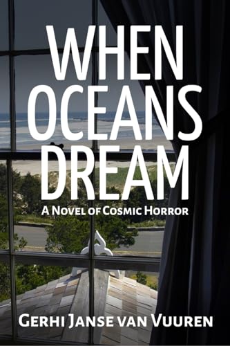 When Oceans Dream: A Novel of Cosmic Horror