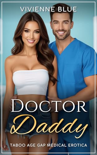Doctor Daddy: Taboo Age Gap Medical Erotica – Stepdad, Older Man, Younger Woman, Cheating (Daddy Desires)