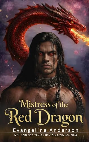 Mistress of the Red Dragon: An Enemies to Lovers, Dark Fantasy, Dragon Shifter Romantasy (Mated by Flame–Tales of Dragon Shifter Romantasy)