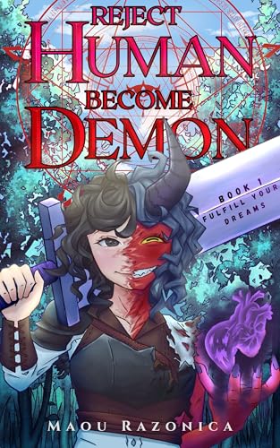 Reject Human, Become Demon: Book 1, Fulfill Your Dreams: A Monstrous Evolution LitRPG
