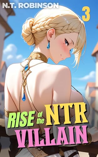 Rise of the NTR Villain 3: An Isekai NTR Cheating Harem Fantasy