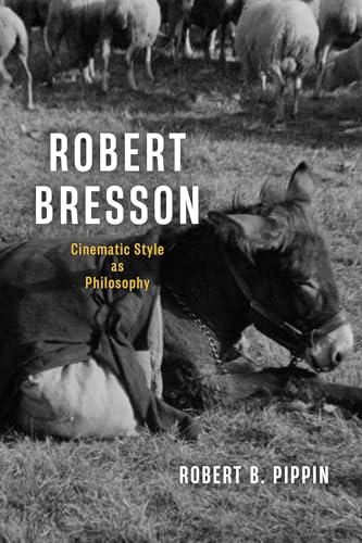 Robert Bresson: Cinematic Style as Philosophy