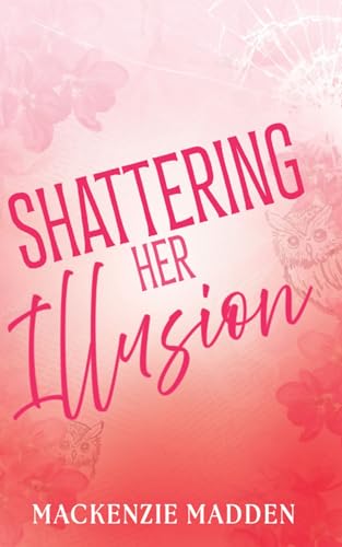 Shattering Her Illusion (Fragments of Love Book 1)