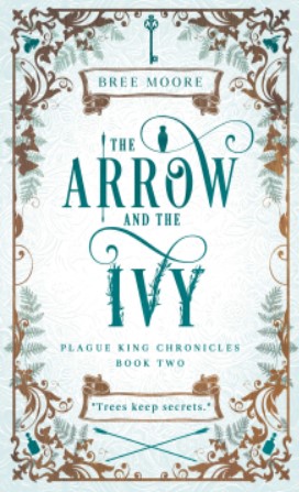 The Arrow and the Ivy (Plague King Chronicles, #2)