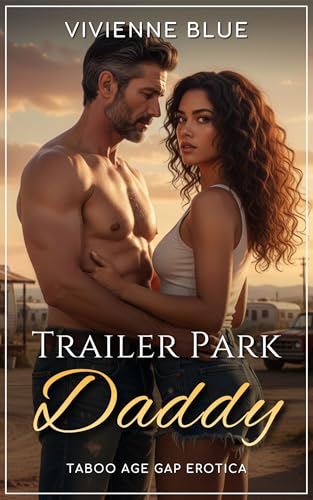 Trailer Park Daddy: Taboo Age Gap Erotica (Daddy Desires)