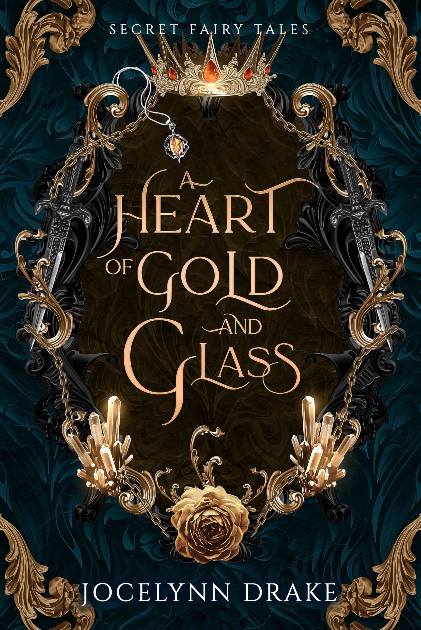 A Heart of Gold and Glass (Secret Fairy Tales #1)