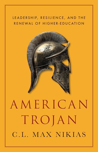 American Trojan: Leadership, Resilience, and the Renewal of Higher Education