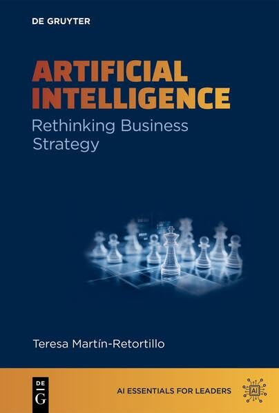 Artificial Intelligence: Rethinking Business Strategy (AI Essentials for Leaders)