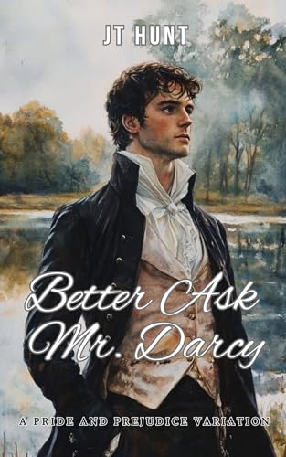 Better Ask Mr. Darcy: A Pride and Prejudice Variation