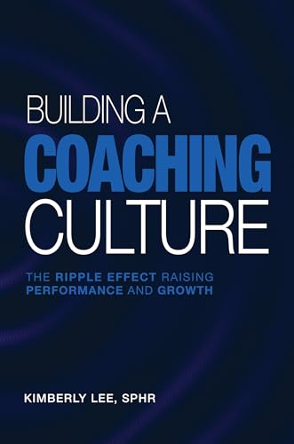 Building a Coaching Culture: The Ripple Effect Raising Performance and Growth