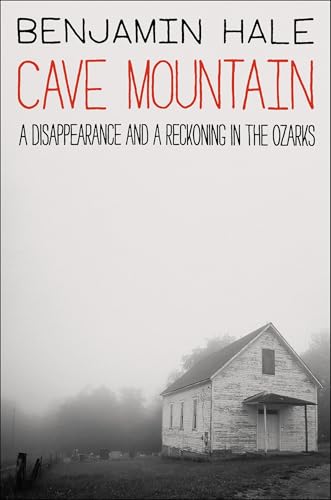 Cave Mountain: A Disappearance and a Reckoning in the Ozarks