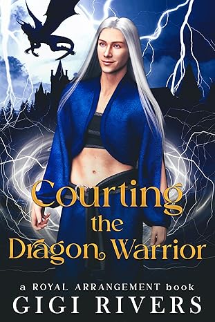 Courting the Dragon Warrior (A Royal Arrangement, #2)