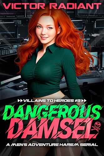 Dangerous Damsel: A Men’s Adventure Harem Serial (Villains to Heroes Harem Book 3)