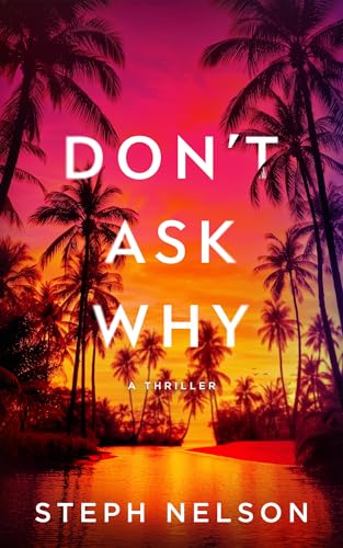 Don’t Ask Why: A Thriller